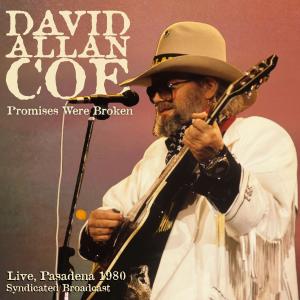 David Allan Coe的專輯Promises Were Broken (Live Pasadena 1980)