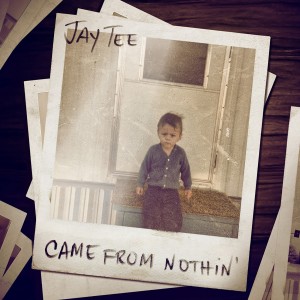 อัลบัม Came from Nothin' - Single ศิลปิน Jay Tee