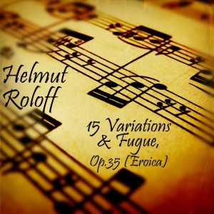 Album 15 Variations and Fugue, Op. 35 (Eroica) from Helmut Roloff