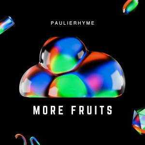 Paulie Rhyme的專輯More Fruits