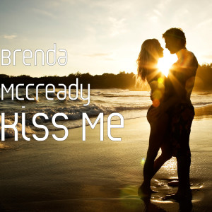 Dengarkan lagu Kiss Me nyanyian Brenda McCready dengan lirik