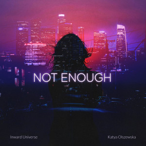 Listen to Not Enough song with lyrics from Inward Universe