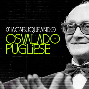 Osvaldo Pugliese的專輯Chacabuqueando