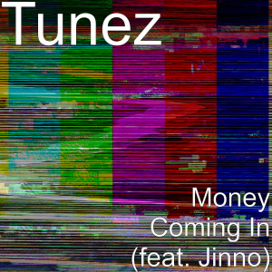 Listen to Money Coming in (feat. Jinno) (Explicit) song with lyrics from Tunez