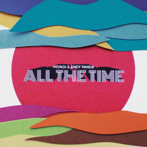 Listen to All the Time song with lyrics from Miyagi
