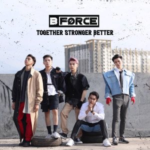 Dengarkan Together Stronger Better lagu dari BForce dengan lirik