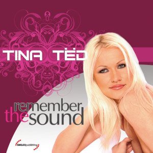 收聽Tina Ted的Remember The Sound (Tina Remember Mix)歌詞歌曲