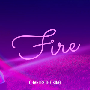 Listen to Fire song with lyrics from Charles The King