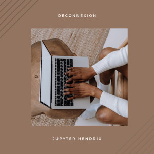 收聽Jupyter Hendrix的Deconnexion歌詞歌曲