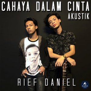 收听Rief Daniel的Cahaya Dalam Cinta (Akustik) (Acoustic)歌词歌曲
