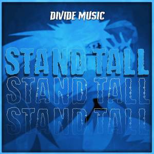 收聽Divide Music的Stand Tall (Inspired by "Naruto")歌詞歌曲