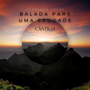 Fernando López的專輯Balada Para Uma Saudade (Cântico)
