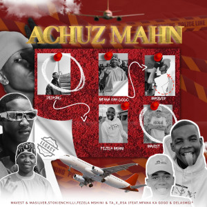 收聽Mavest的Achuz Mahn (feat. Fezela Mshini, Ta_x_Rsa, Mfana Ka Gogo, Delasmg & Dr Flacko)歌詞歌曲