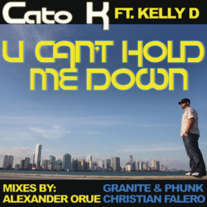 ดาวน์โหลดและฟังเพลง U Can't Hold Me Down (Extended Mix) พร้อมเนื้อเพลงจาก Cato K for Catostrophic Musique