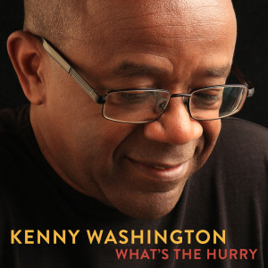 Kenny Washington的專輯What's the Hurry