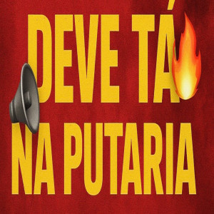 Listen to Deve Tá na Putaria (Explicit) song with lyrics from Dj Maycon Costa