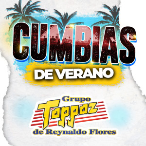 Grupo Toppaz De Reynaldo Flores的專輯CUMBIAS DE VERANO