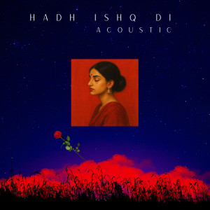 Mann Taneja的專輯Hadh Ishq Di (Acoustic)