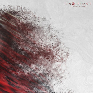 ดาวน์โหลดและฟังเพลง Too Far Gone พร้อมเนื้อเพลงจาก InVisions