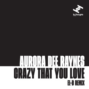 ดาวน์โหลดและฟังเพลง Crazy That You Love (El-B Remix Instrumental) พร้อมเนื้อเพลงจาก Aurora Dee Raynes