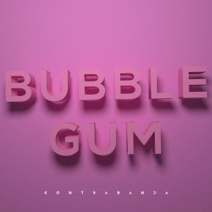 Listen to Bubble Gum song with lyrics from Kontrabanda