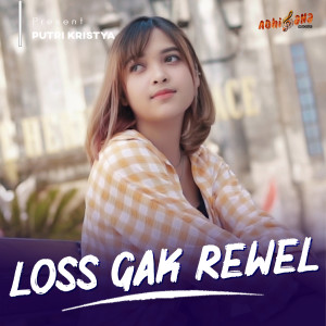 Dengarkan Loss Gak Rewel lagu dari Putri Kristya dengan lirik