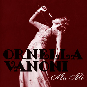 ดาวน์โหลดและฟังเพลง Ma mi พร้อมเนื้อเพลงจาก Ornella Vanoni