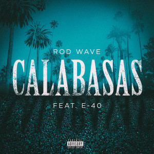 收聽Rod Wave的Calabasas (Explicit)歌詞歌曲