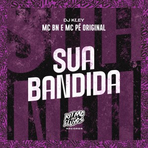 Listen to Sua Bandida (Explicit) song with lyrics from MC BN