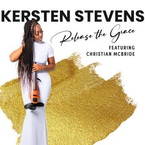 Kersten Stevens的專輯Release The Grace (feat. Christian McBride)
