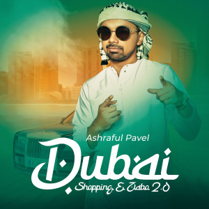 Listen to Dubai Shopping E Jabo 2.0 song with lyrics from Ashraful Pavel