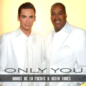 收聽Daniel de la Fuente und Keith Tynes的Only You (Ballad Mix)歌詞歌曲