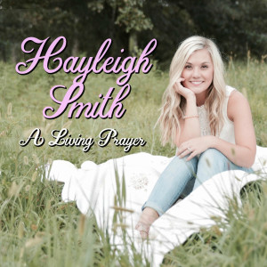 收聽Hayleigh Smith的A Living Prayer歌詞歌曲