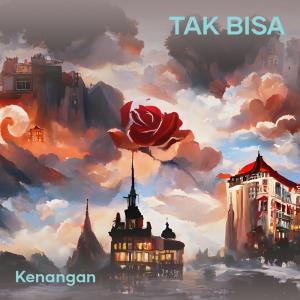 Dengarkan Tak Bisa lagu dari Kenangan dengan lirik