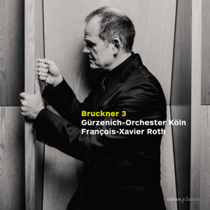 François-Xavier Roth的專輯Bruckner: Symphony No. 3 (First Version, 1873)