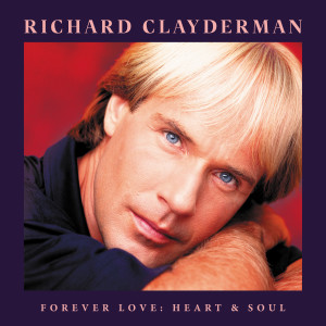 อัลบัม Forever Love: Heart & Soul ศิลปิน Richard Clayderman