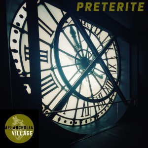 Album อดีตเป็นสิ่งที่เกิดขึ้นแล้วและจะไม่เปลี่ยนแปลงไปตลอดกาล - preterite oleh Melancholia Village