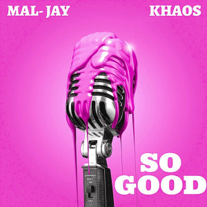 Listen to So Good song with lyrics from Mal-Jay