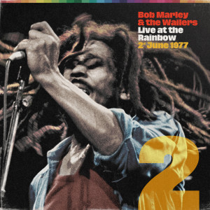 Live At The Rainbow, 2nd June 1977 dari Bob Marley & The Wailers