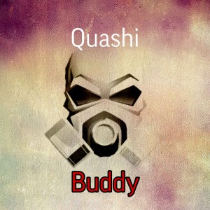 Listen to Buddy (Explicit) song with lyrics from Quashi