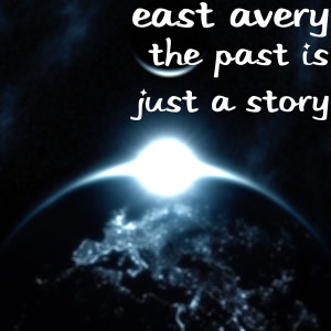 ดาวน์โหลดและฟังเพลง The Past Is Just a Story (Explicit) พร้อมเนื้อเพลงจาก East Avery