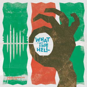 Toshiki Hayashi(%C)的专辑What the Hell (feat. Emi Okamoto)