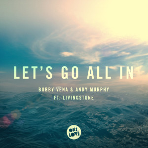 Listen to Let's Go All In (Original Mix) song with lyrics from Bobby Vena