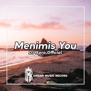 Dengarkan Menimis you (Remix) lagu dari DJ Xpro Official dengan lirik