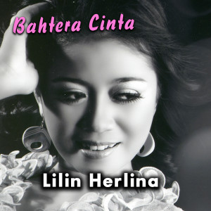Listen to Bahtera Cinta song with lyrics from Lilin Herlina