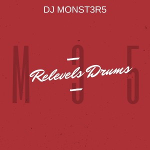 ดาวน์โหลดและฟังเพลง Relevels Drums พร้อมเนื้อเพลงจาก DJ Monst3r5