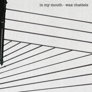 ดาวน์โหลดและฟังเพลง In My Mouth พร้อมเนื้อเพลงจาก Wax Chattels