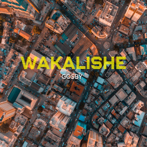 ดาวน์โหลดและฟังเพลง Wakalishe พร้อมเนื้อเพลงจาก Gosby