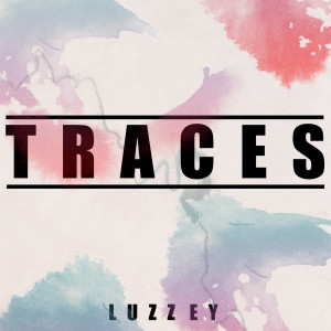 收听Luzzey的Traces歌词歌曲