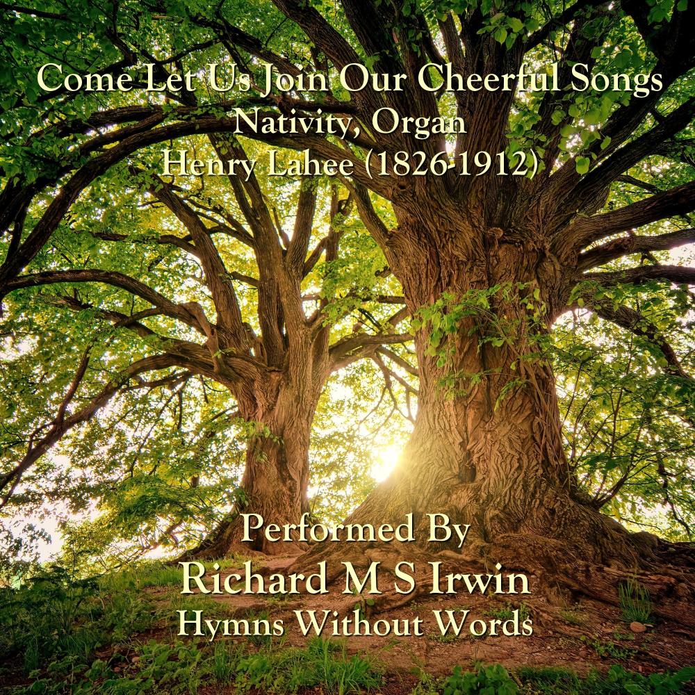 Come Let Us Join Our Cheerful Songs (Nativity, Organ)
